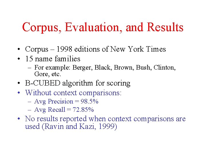 Corpus, Evaluation, and Results • Corpus – 1998 editions of New York Times •