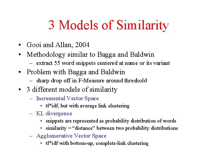 3 Models of Similarity • Gooi and Allan, 2004 • Methodology similar to Bagga