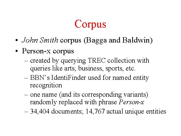Corpus • John Smith corpus (Bagga and Baldwin) • Person-x corpus – created by