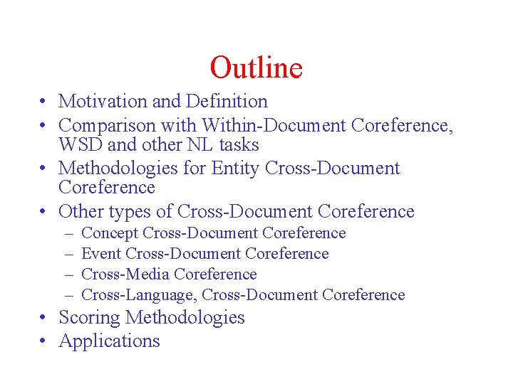 Outline • Motivation and Definition • Comparison with Within-Document Coreference, WSD and other NL