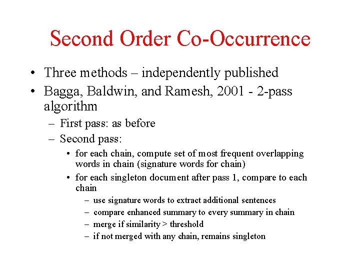 Second Order Co-Occurrence • Three methods – independently published • Bagga, Baldwin, and Ramesh,