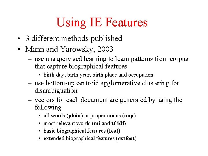 Using IE Features • 3 different methods published • Mann and Yarowsky, 2003 –