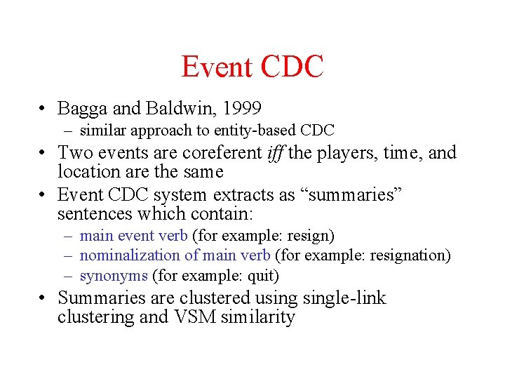 Event CDC • Bagga and Baldwin, 1999 – similar approach to entity-based CDC •
