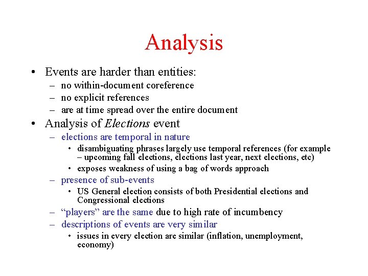 Analysis • Events are harder than entities: – no within-document coreference – no explicit