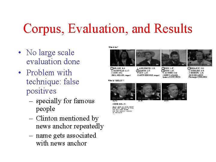 Corpus, Evaluation, and Results • No large scale evaluation done • Problem with technique: