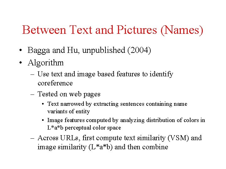 Between Text and Pictures (Names) • Bagga and Hu, unpublished (2004) • Algorithm –