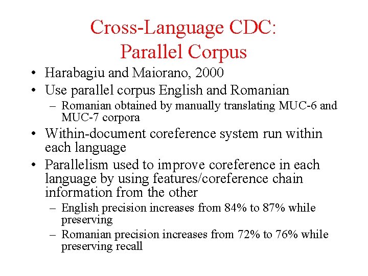 Cross-Language CDC: Parallel Corpus • Harabagiu and Maiorano, 2000 • Use parallel corpus English