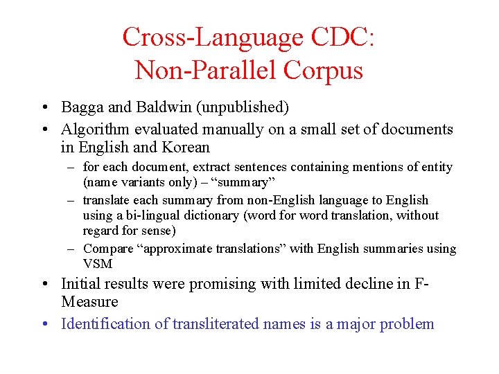 Cross-Language CDC: Non-Parallel Corpus • Bagga and Baldwin (unpublished) • Algorithm evaluated manually on