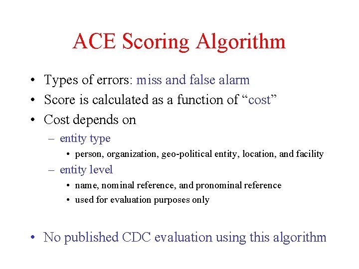 ACE Scoring Algorithm • Types of errors: miss and false alarm • Score is