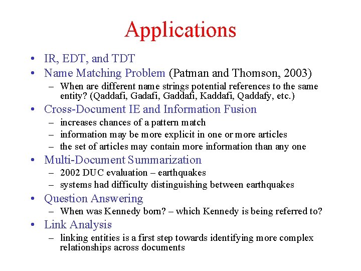 Applications • IR, EDT, and TDT • Name Matching Problem (Patman and Thomson, 2003)