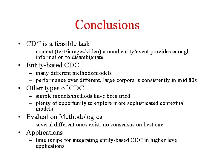 Conclusions • CDC is a feasible task – context (text/images/video) around entity/event provides enough