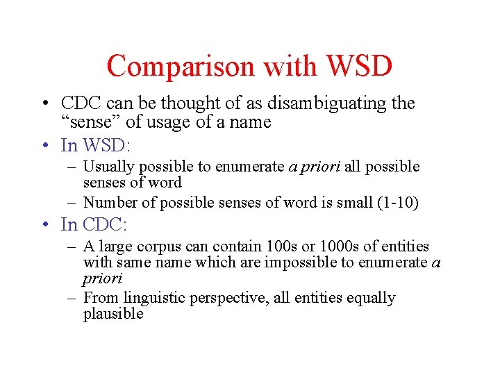 Comparison with WSD • CDC can be thought of as disambiguating the “sense” of