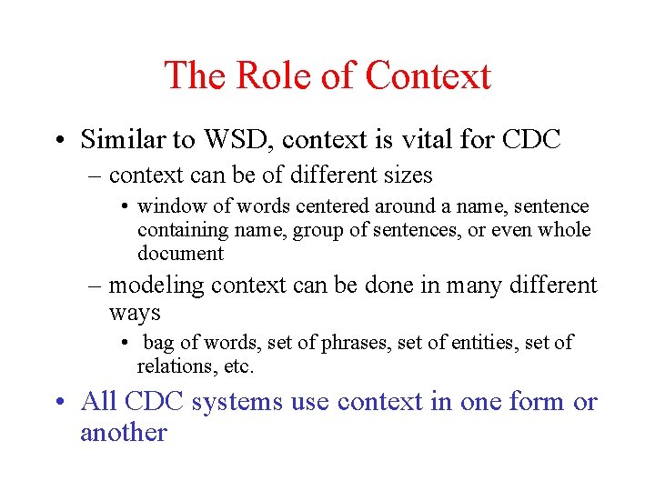 The Role of Context • Similar to WSD, context is vital for CDC –