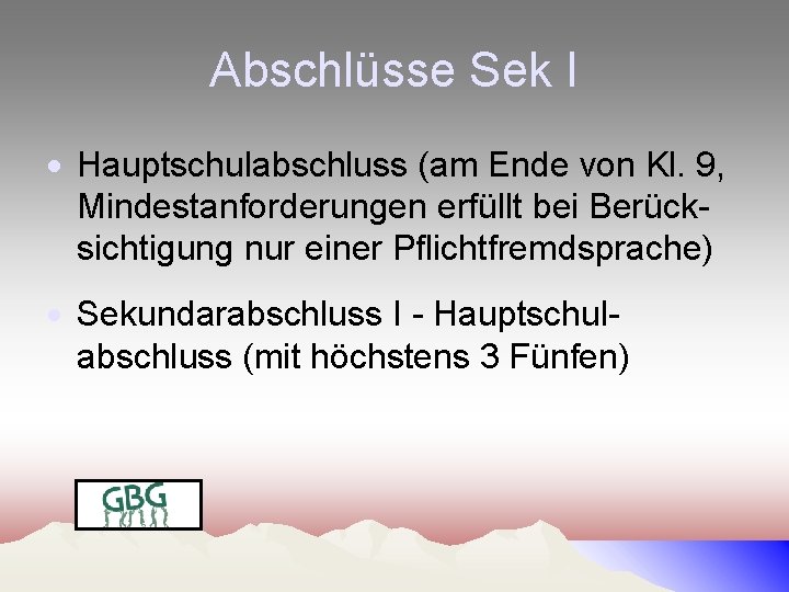 Abschlüsse Sek I Hauptschulabschluss (am Ende von Kl. 9, Mindestanforderungen erfüllt bei Berücksichtigung nur