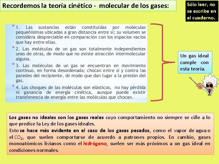 Recordemos la teoría cinético - molecular de los gases: Sólo leer, no se escribe