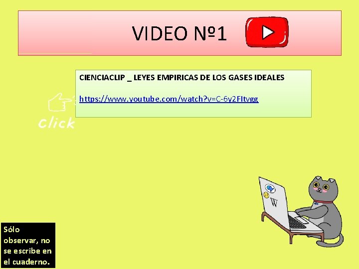 VIDEO Nº 1 CIENCIACLIP _ LEYES EMPIRICAS DE LOS GASES IDEALES https: //www. youtube.