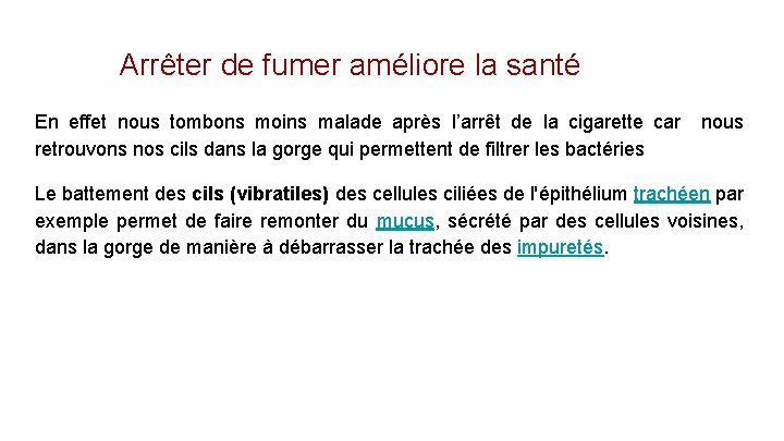 Arrêter de fumer améliore la santé En effet nous tombons moins malade après l’arrêt