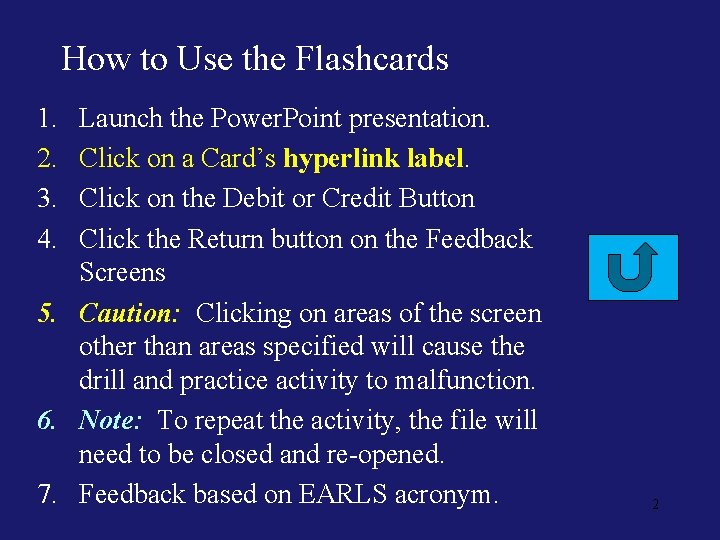 How to Use the Flashcards 1. 2. 3. 4. Launch the Power. Point presentation.