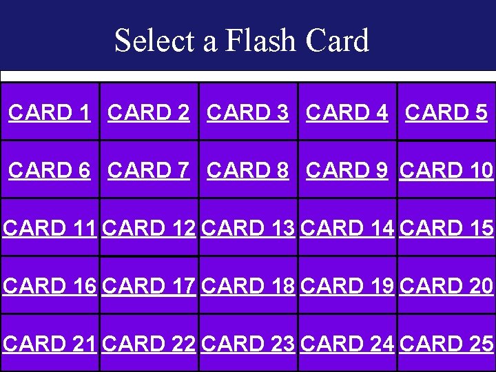 Select a Flash Card CARD 1 CARD 2 CARD 3 CARD 4 CARD 5