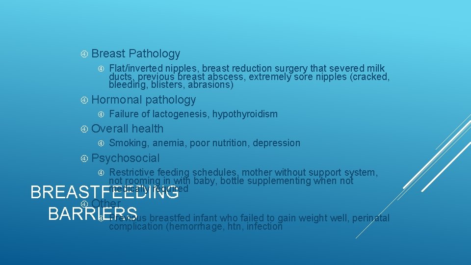  Breast Pathology Flat/inverted nipples, breast reduction surgery that severed milk ducts, previous breast