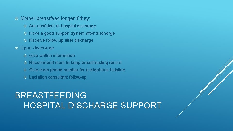  Mother breastfeed longer if they: Are confident at hospital discharge Have a good