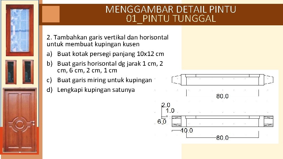 MENGGAMBAR DETAIL PINTU 01_PINTU TUNGGAL 2. Tambahkan garis vertikal dan horisontal untuk membuat kupingan