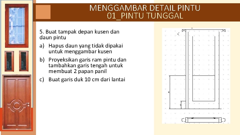 MENGGAMBAR DETAIL PINTU 01_PINTU TUNGGAL 5. Buat tampak depan kusen daun pintu a) Hapus