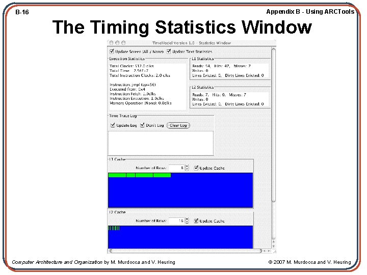 Appendix B - Using ARCTools B-16 The Timing Statistics Window Computer Architecture and Organization