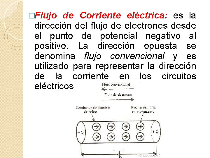 �Flujo de Corriente eléctrica: es la dirección del flujo de electrones desde el punto