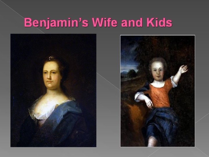 Benjamin’s Wife and Kids 
