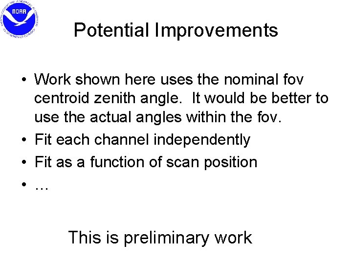 Potential Improvements • Work shown here uses the nominal fov centroid zenith angle. It