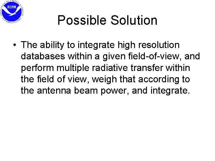 Possible Solution • The ability to integrate high resolution databases within a given field-of-view,