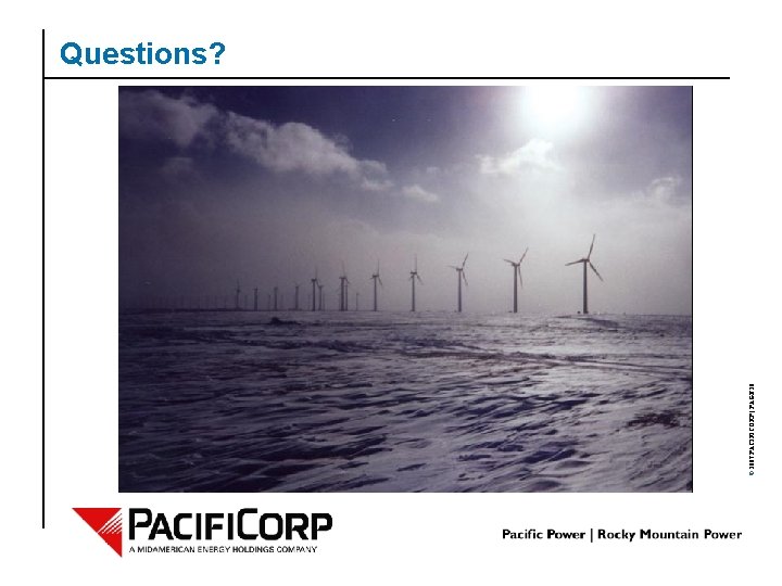 © 2007 PACIFICORP | PAGE 10 Questions? 
