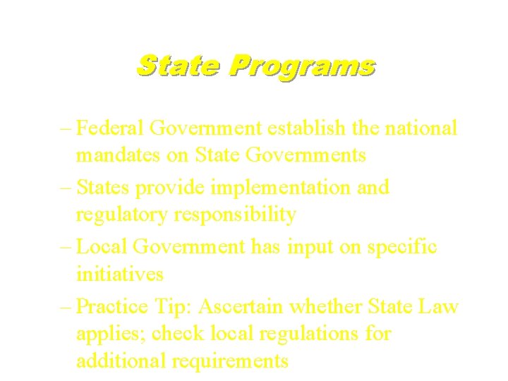 State Programs – Federal Government establish the national mandates on State Governments – States