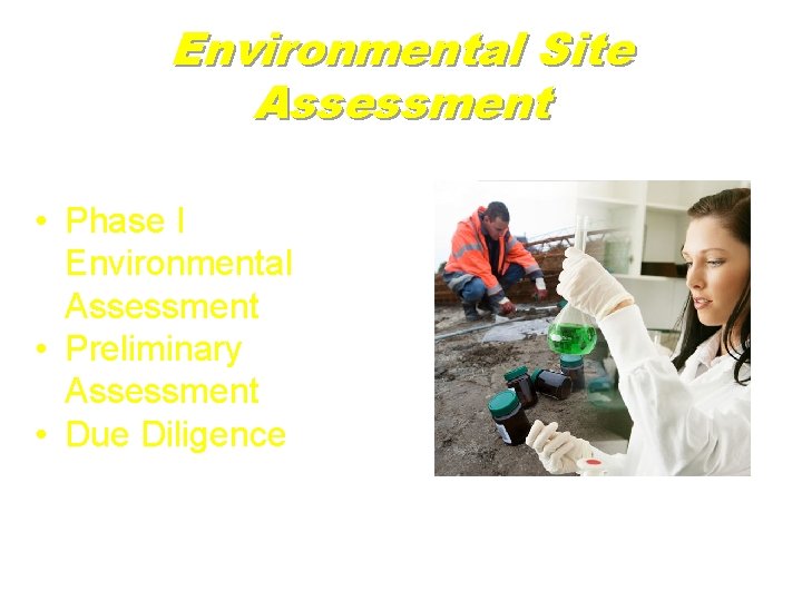 Environmental Site Assessment • Phase I Environmental Assessment • Preliminary Assessment • Due Diligence