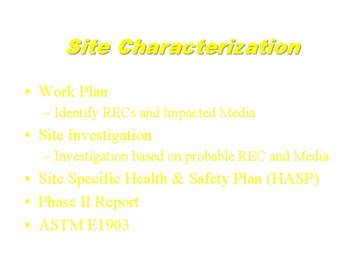 Site Characterization ▪ Work Plan – Identify RECs and Impacted Media ▪ Site Investigation