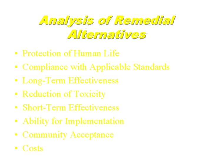 Analysis of Remedial Alternatives ▪ ▪ ▪ ▪ Protection of Human Life Compliance with