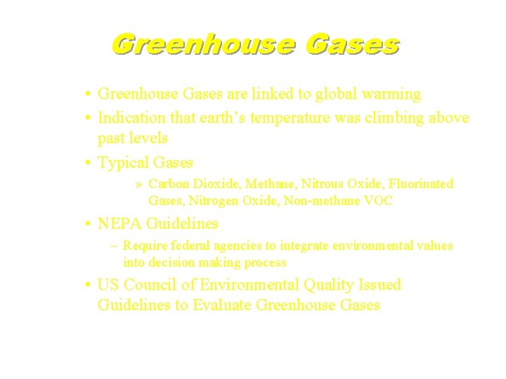 Greenhouse Gases • Greenhouse Gases are linked to global warming • Indication that earth’s