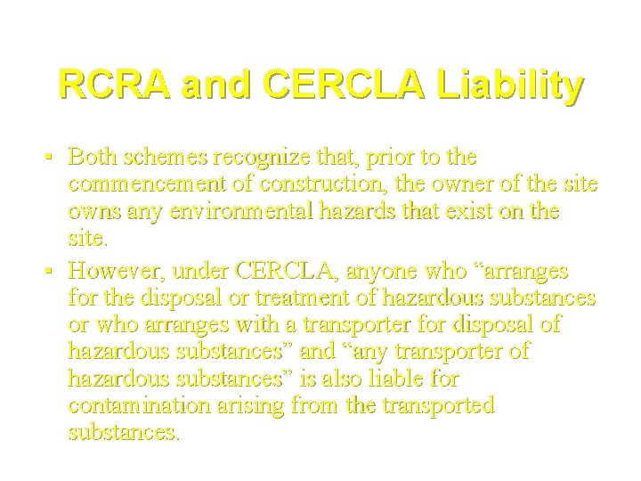 RCRA and CERCLA Liability ▪ Both schemes recognize that, prior to the commencement of