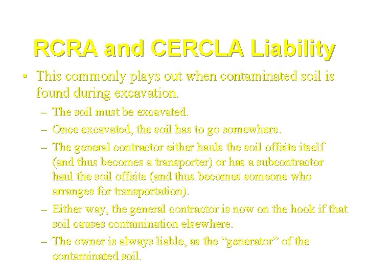 RCRA and CERCLA Liability ▪ This commonly plays out when contaminated soil is found