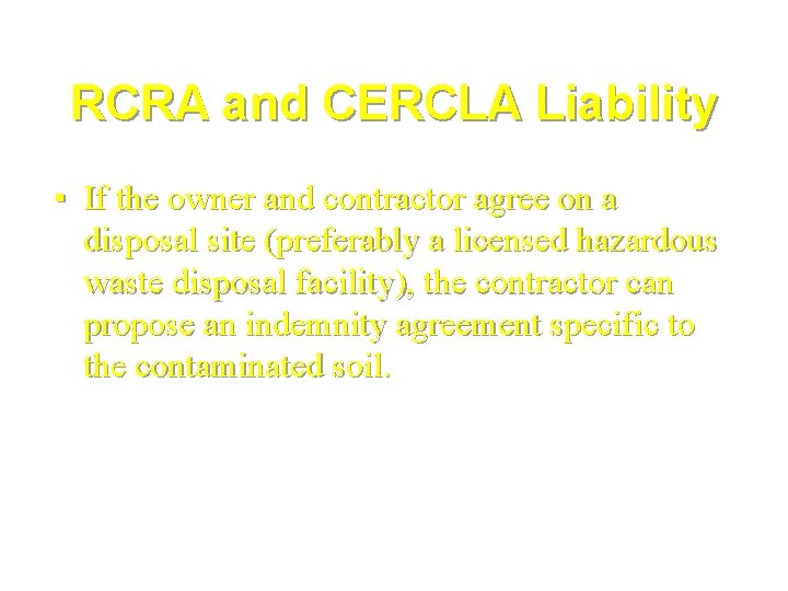 RCRA and CERCLA Liability ▪ If the owner and contractor agree on a disposal