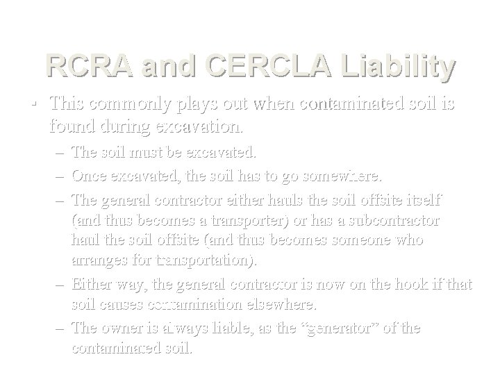 RCRA and CERCLA Liability ▪ This commonly plays out when contaminated soil is found