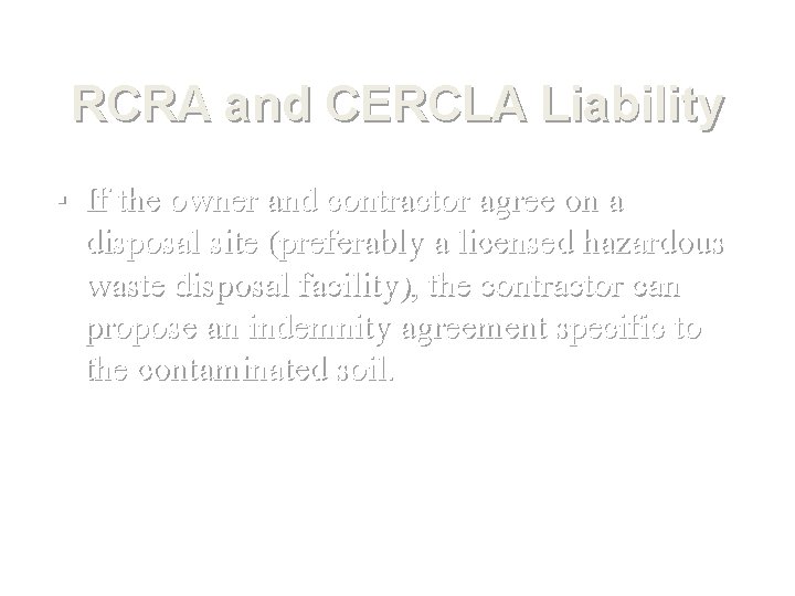 RCRA and CERCLA Liability ▪ If the owner and contractor agree on a disposal