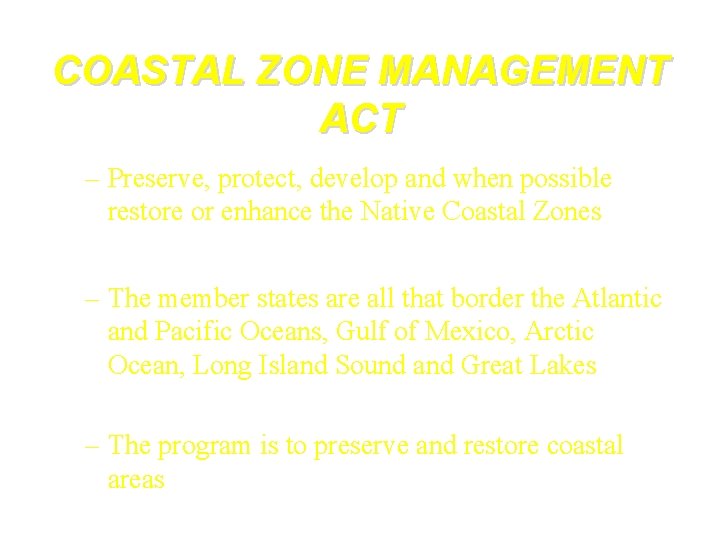 COASTAL ZONE MANAGEMENT ACT – Preserve, protect, develop and when possible restore or enhance