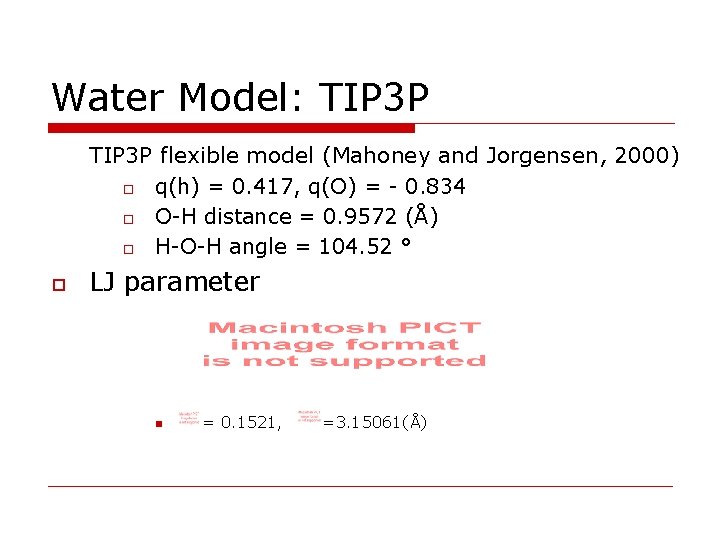 Water Model: TIP 3 P flexible model (Mahoney and Jorgensen, 2000) o q(h) =