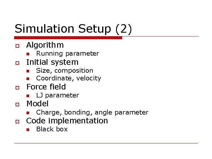 Simulation Setup (2) o Algorithm n o Initial system n n o LJ parameter