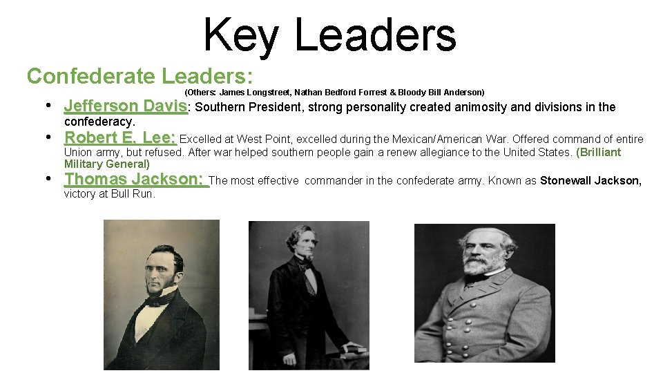 Key Leaders Confederate Leaders: (Others: James Longstreet, Nathan Bedford Forrest & Bloody Bill Anderson)