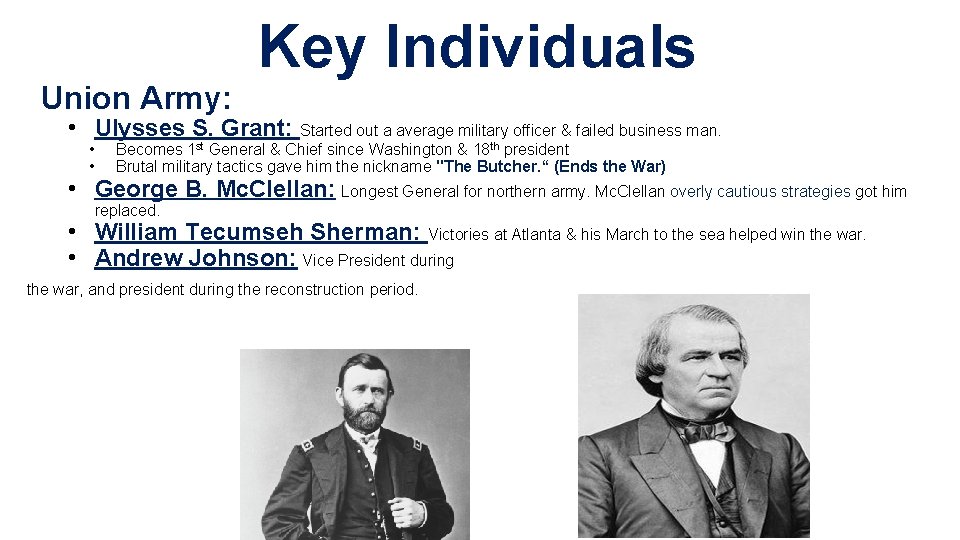 Key Individuals Union Army: • Ulysses S. Grant: Started out a average military officer