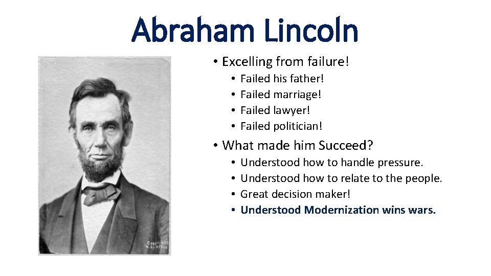 Abraham Lincoln • Excelling from failure! • • Failed his father! Failed marriage! Failed