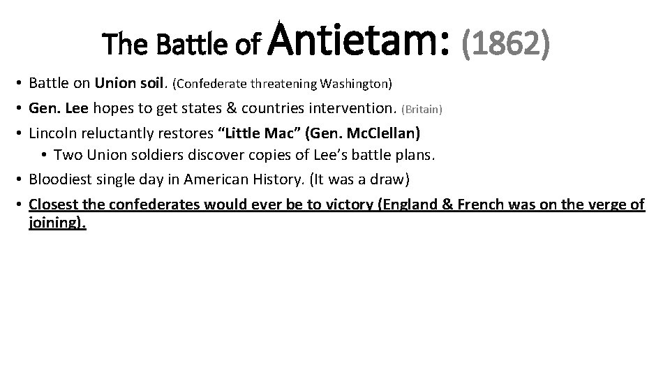 The Battle of Antietam: (1862) • Battle on Union soil. (Confederate threatening Washington) •